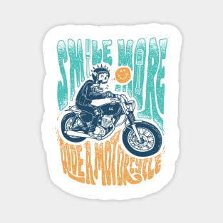 Smile More Ride a Motorcycle Magnet