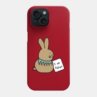 Bunny Rabbit has a Meme sign for Karen Phone Case