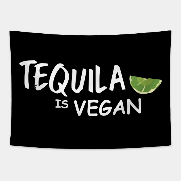 Tequila Is Vegan Tapestry by animericans