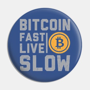 Bitcoin Fast Live Slow Pin