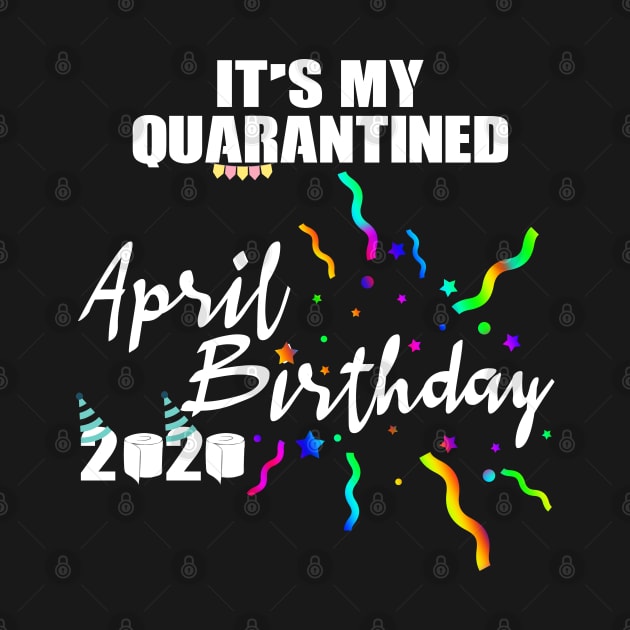 April Birthday Quarantined 2020 by Your Design