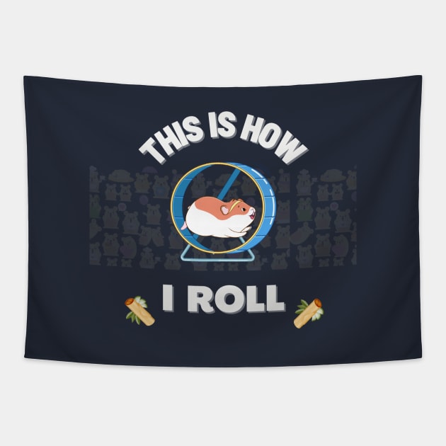 This Is How I Roll | Funny and Cute Hamster | Punny Jokes | Hamster Memes Tapestry by Fashionablebits