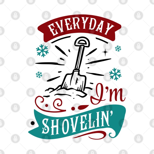 Everyday I'm shovelin by holidaystore