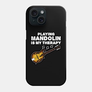 Playing Mandolin Is My Therapy, Mandolinist Funny Phone Case