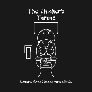 The Thinker's Throne Where Great Ideas Are Made T-Shirt