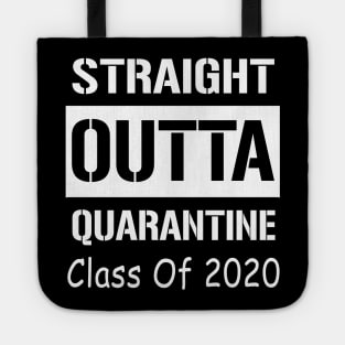 Straight Outta Quarantine Class Of 2020 Tote