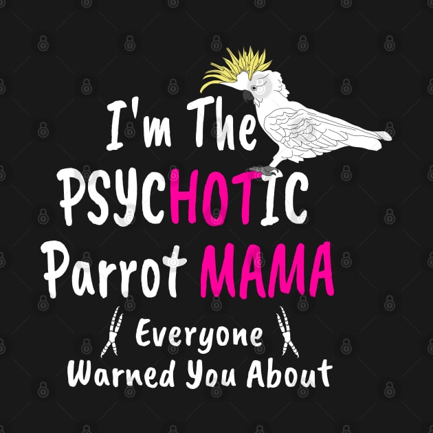 Psychotic (Hot) Parrot Mama Cockatoo by Einstein Parrot