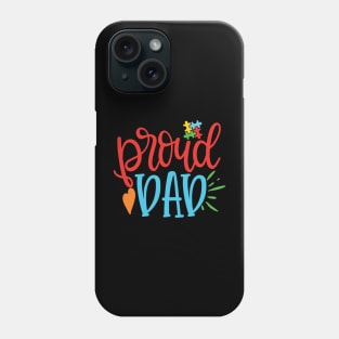 Proud Dad. Autism Awareness Phone Case