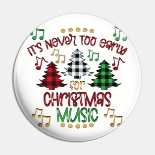 Christmas Music is Never Too Early - Celebrate Holiday Season Pin