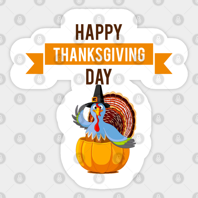 Happy Thanksgiving Day Happy Thanksgiving Day Sticker Teepublic