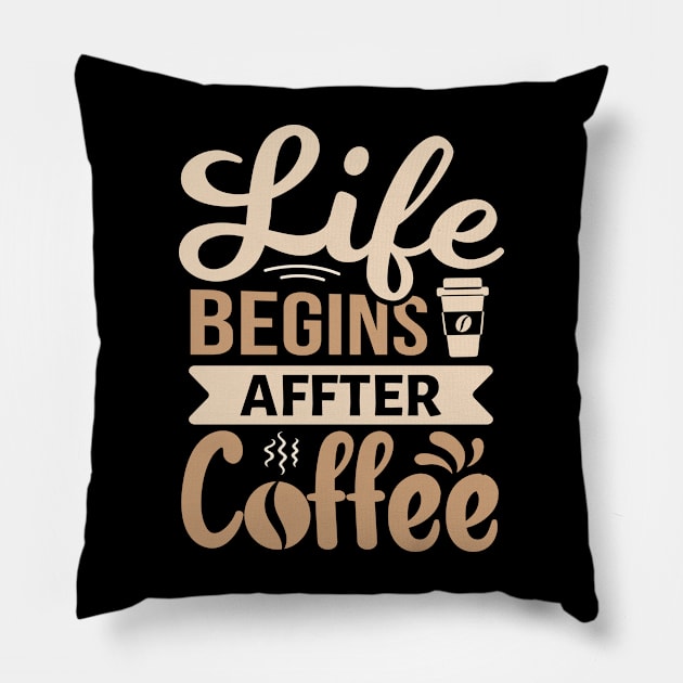 Life Begins After Coffee Pillow by TheDesignDepot