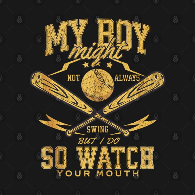 My Boy Might Not Always Swing But I Do So Watch Your Mouth Vintage by Dreamsbabe