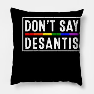 Don't Say Desantis Say Gay LGBTQ Pride Pillow