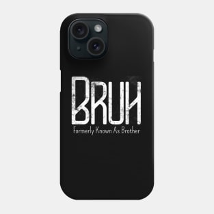 Mens Bruh Formerly Known As Brother Meme Funny Saying Broh Phone Case