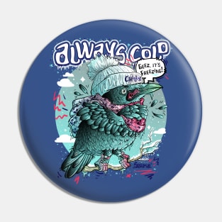 Always Cold crow freezing Pin