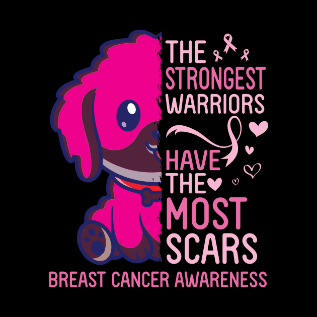 Dog The Strongest Warriors Have The Most Scars Breast Cancer by joandraelliot