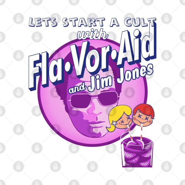 Jim Jones Flavor Aid by Renegade Rags