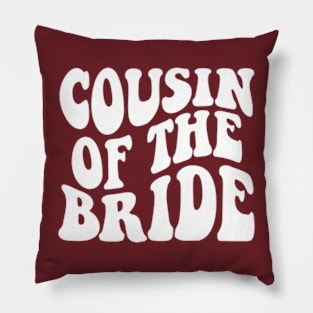 Cousin of the bride wedding bachelor party Matching Bridal Pillow