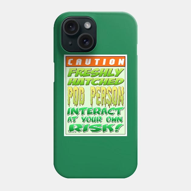 Caution: Newly hatched pod person. Interact at your own risk Phone Case by JWCoenMathArt