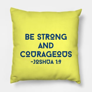 Be Strong And Courageous | Bible Verse Typography Pillow