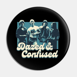 Dazed and Confused Retro Style Pin