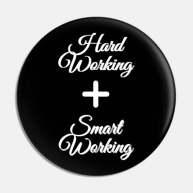 Hardworking and Smartworking White Text Pin by PositiveGraphic