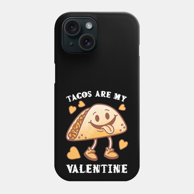 Tacos are my Valentine funny saying with cute taco for taco lover and valentine's day Phone Case by star trek fanart and more