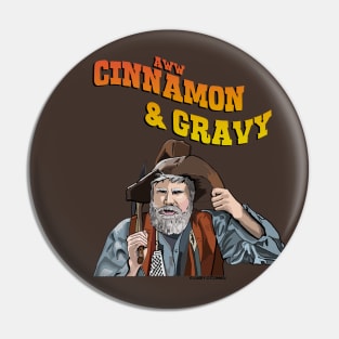 Gus Chiggins- Cinnamon and Gravy Pin