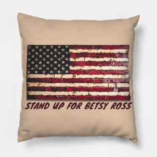 Stand up for Betsy ross Pillow