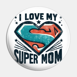 I Love My Super Mom Pin