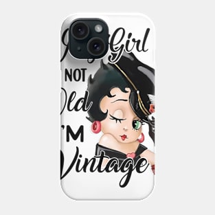 July Girl I'm Not Old I'm Vintage Phone Case