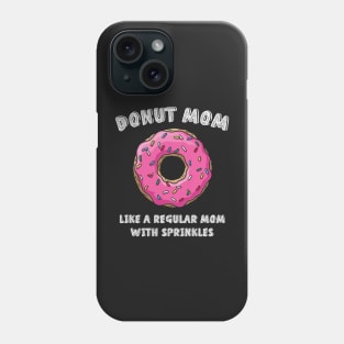 Donut Mom Like A Regular Mom With Sprinklers Phone Case