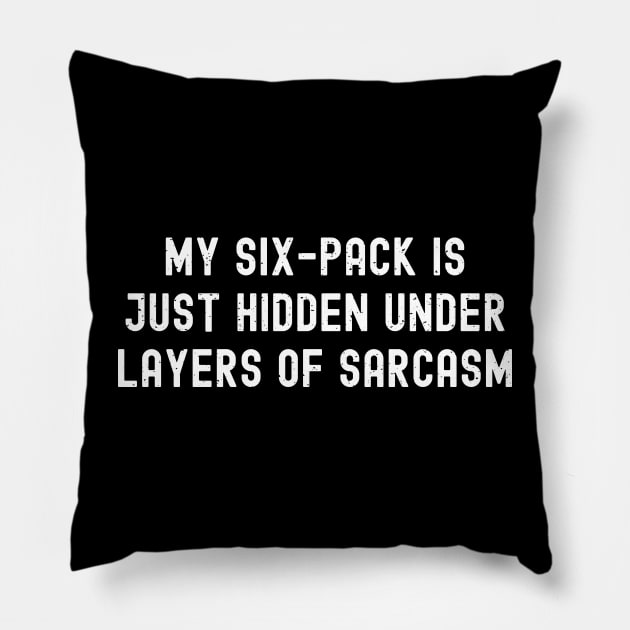 My six-pack is just hidden under layers of sarcasm Pillow by trendynoize