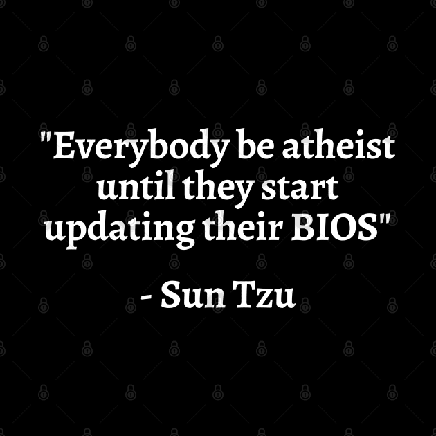 Sun Tzu - Everybody Be Atheist Until They Start Updating Their BIOS by LegitHooligan