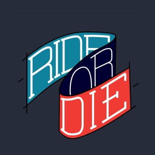 Ride or Die T-Shirt