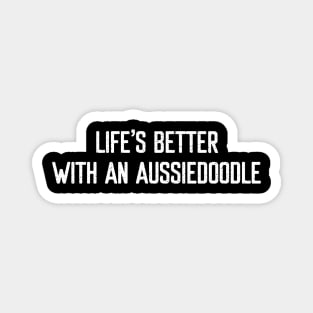 Life's Better with an Aussiedoodle Magnet