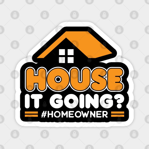 House It Going - New Homeowner Magnet by Peco-Designs