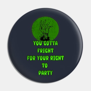 You Gotta Fright For Your Right To Paaaaarty Pin