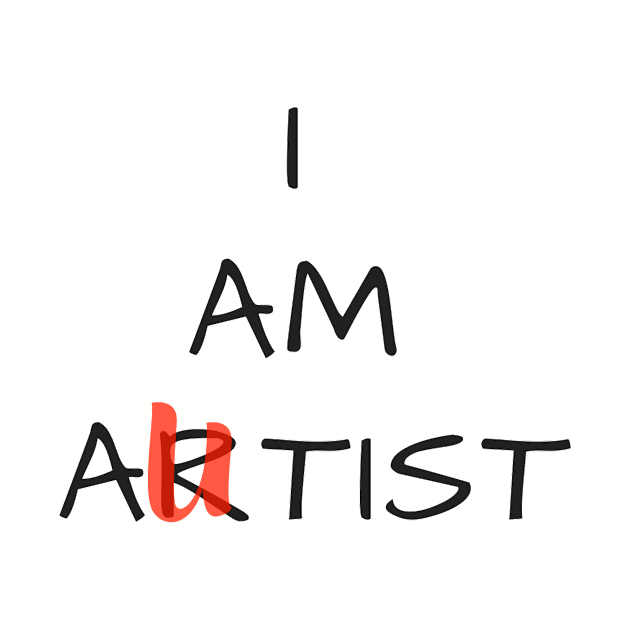 I Am Artist. Funny T-Shirt. by Tomartyn