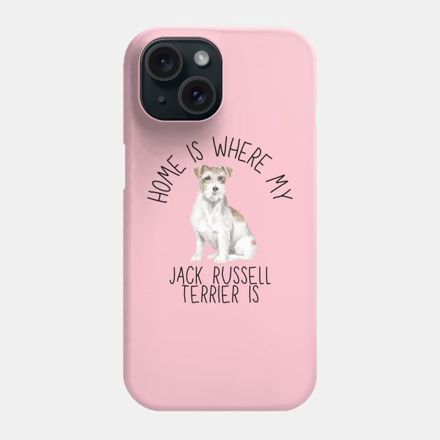 Home is Where My Jack Russell Terrier Is Dog Breed Watercolor Phone Case by PoliticalBabes