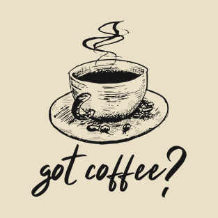 Got Coffee? T-Shirt