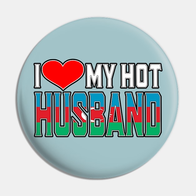 I Love My Hot AzerbaijanI Husband Pin by Just Rep It!!