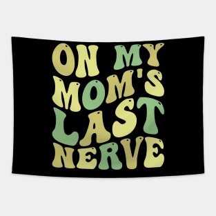 on my mom's last nerve Tapestry