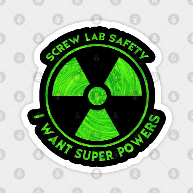 Screw Lab Safety I want Super Powers Magnet by JennyPool