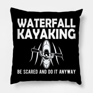 Waterfall Kayaking be scared and do it anyway Pillow