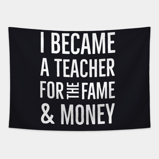 I Became A Teacher For The Money And Fame Tapestry by Suzhi Q