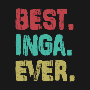 Inga, Best Name Ever, Name , Birthday, Middle name, FamilyInga Middle Name T-Shirt