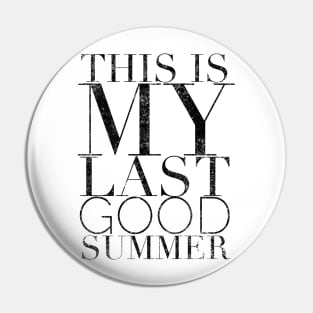 This is my last good summer Pin