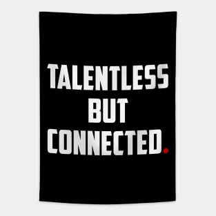 TALENTLESS BUT CONNECTED Tapestry