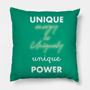 Unique Energy Uniquely Unique Power 1 Pillow